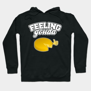 Feeling Gouda Hoodie